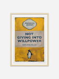 Not Giving In To Willpower - Natural Abachi wood frame
